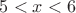$5<x<6$