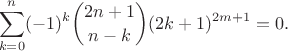 $$\sum_{k=0}^n (-1)^k\binom{2n+1}{n-k} (2k+1)^{2m+1} = 0.$$