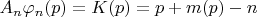 $ A_n\varphi_n(p)=K(p)=p+m(p) -n$