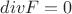 $divF=0$