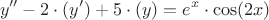 $$y''-2\cdot(y')+5\cdot(y)=e^x\cdot\cos(2x)$$