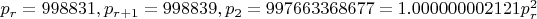 $p_r=998831, p_{r+1}=998839, p_2=997663368677=1.000000002121 p_r^2$