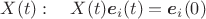 $X(t):\quad X(t)\boldsymbol e_i(t)=\boldsymbol e_i(0)$