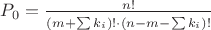 $P_0 = \frac{n!}{(m+\sum\limits_{}^{}k_i)!\cdot(n-m-\sum\limits_{}^{}k_i)!}$