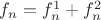 $f_n = f_n^1 + f_n^2$