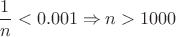 $$ \frac{1}{n} < 0.001  \Rightarrow n > 1000 $$