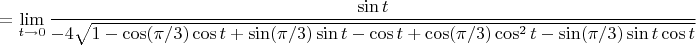 $=\lim\limits_{t\to 0}\dfrac{\sin t}{-4 \sqrt{1-\cos (\pi/3) \cos t+\sin(\pi/3) \sin t-\cos t+\cos (\pi/3) \cos^2 t-\sin (\pi/3) \sin t \cos t}}$
