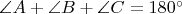 $\angle A + \angle B + \angle C = 180^\circ$