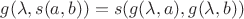 $g(\lambda,s(a,b))=s(g(\lambda,a),g(\lambda,b))$
