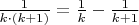 ${1\over k\cdot(k+1)}={1\over k}-{1\over k+1}$