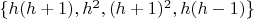 $\{h(h+1), h^2, (h+1)^2, h(h-1)\}$