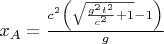 $ x_A=\frac{c^2 \left(\sqrt{\frac{g^2 t^2}{c^2}+1}-1\right)}{g}$