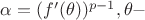 \alpha =(f'(\theta))^{p-1},  \theta -