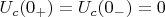 $U_c(0_+)=U_c(0_-)=0$