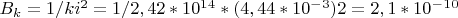 $B_k=1/ki^2=1/2,42*10^1^4*(4,44*10^-^3)2=2,1*10^-^1^0$