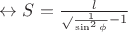 $\leftrightarrow S=\frac l\sqrt{\frac 1{\sin^2\phi}-1}$