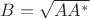 $B=\sqrt{AA^*}$