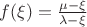 $f(\xi)=\frac {\mu-\xi}{\lambda - \xi}$