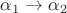 $\alpha_1\to\alpha_2$