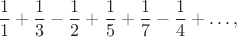$$\frac11+\frac13-\frac12+\frac15+\frac17-\frac14+\ldots,$$