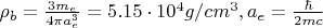 $\rho_b=\frac{3m_e}{4\pi a_e^3}=5.15 \cdot 10^4 g/cm^3,a_e=\frac{\hbar}{2mc}$