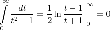 $$\int \limits_0^\infty \frac{dt}{t^2-1}=\frac {1} {2} \ln{\frac{t-1}{t+1}}\bigg|_0^\infty=0$$