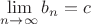 $\lim\limits_{n \to \infty}b_n = c$