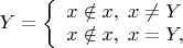 $
Y = \left\{ \begin{array}{l}
x\notin x,\;x\neq Y\\
x \notin x,\; x = Y,
\end{array} \right.
$