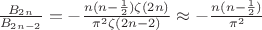 $\frac{B_{2n}}{B_{2n-2}} = -\frac{n(n-\frac12)\zeta(2n)}{\pi^2\zeta(2n-2)}\approx -\frac{n(n-\frac12)}{\pi^2}$