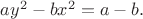 $ay^2-bx^2=a-b.$