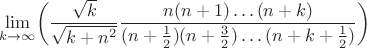 $$\lim_{k\to \infty} \biggl(\frac{\sqrt{k}}{\sqrt{k+n^2}}\frac{n(n+1)\ldots(n+k)}{(n+\frac{1}{2})(n+\frac{3}{2})\ldots(n+k+\frac{1}{2})}\biggr)$$