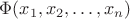 $\Phi(x_1,x_2,\ldots,x_n)$