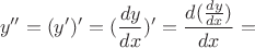 $$ y''=(y')'=(\frac {dy} {dx})' = \frac {d(\frac {dy} {dx}) } {dx} = $$