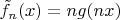 $\tilde f_n(x)=ng(nx)$