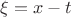 $\xi = x-t$