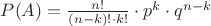 $P(A)=\frac{n!}{(n-k)!\cdot k!}\cdot p^k \cdot q^{n-k}$