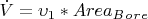 $\dot{V}= \upsilon_1 * Area_B_o_r_e$