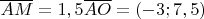 $\overline{AM}=1,5\overline{AO}=(-3;7,5)$