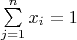$\sum\limits_{j=1}^nx_i =1$