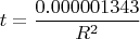 $$t=\dfrac{0.000001343}{R^2}$$