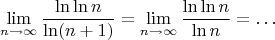 $$\lim_{n\to \infty}\dfrac{\ln\ln n}{\ln(n+1)}=\lim_{n\to \infty}\dfrac{\ln\ln n}{\ln n}=\dots$$