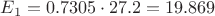 ${E}_{1}=0.7305\cdot27.2=19.869 $ ${E}_{1}=0.7305\cdot27.2=19.869 $