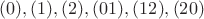 $(0), (1), (2), (01), (12), (20)$ $(0), (1), (2), (01), (12), (20)$