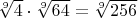 $\sqrt[9]{4} \cdot \sqrt[9]{64} = \sqrt[9]{256}$