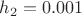 $h_2=0.001$