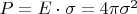 $P=E\cdot\sigma=4\pi\sigma^2$