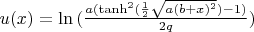 $u(x)=\ln{(\frac{a(\tanh^2({\frac{1}{2}\sqrt{a(b+x)^2}})-1)}{2q})}$