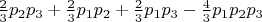 $ \frac{2}{3}p_{2}p_{3}+\frac{2}{3}p_{1}p_{2}+\frac{2}{3}p_{1}p_{3}-\frac{4}{3}p_{1}p_{2}p_{3}$