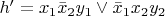 $h'=x_1\bar x_2 y_1 \vee \bar x_1 x_2 y_2$