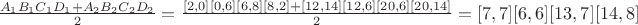 $\frac{A_1B_1C_1D_1 + A_2B_2C_2D_2}{2} = \frac{[2,0][0,6][6,8][8,2] + [12,14][12,6][20,6][20,14]}{2} = [7,7][6,6][13,7][14,8]$